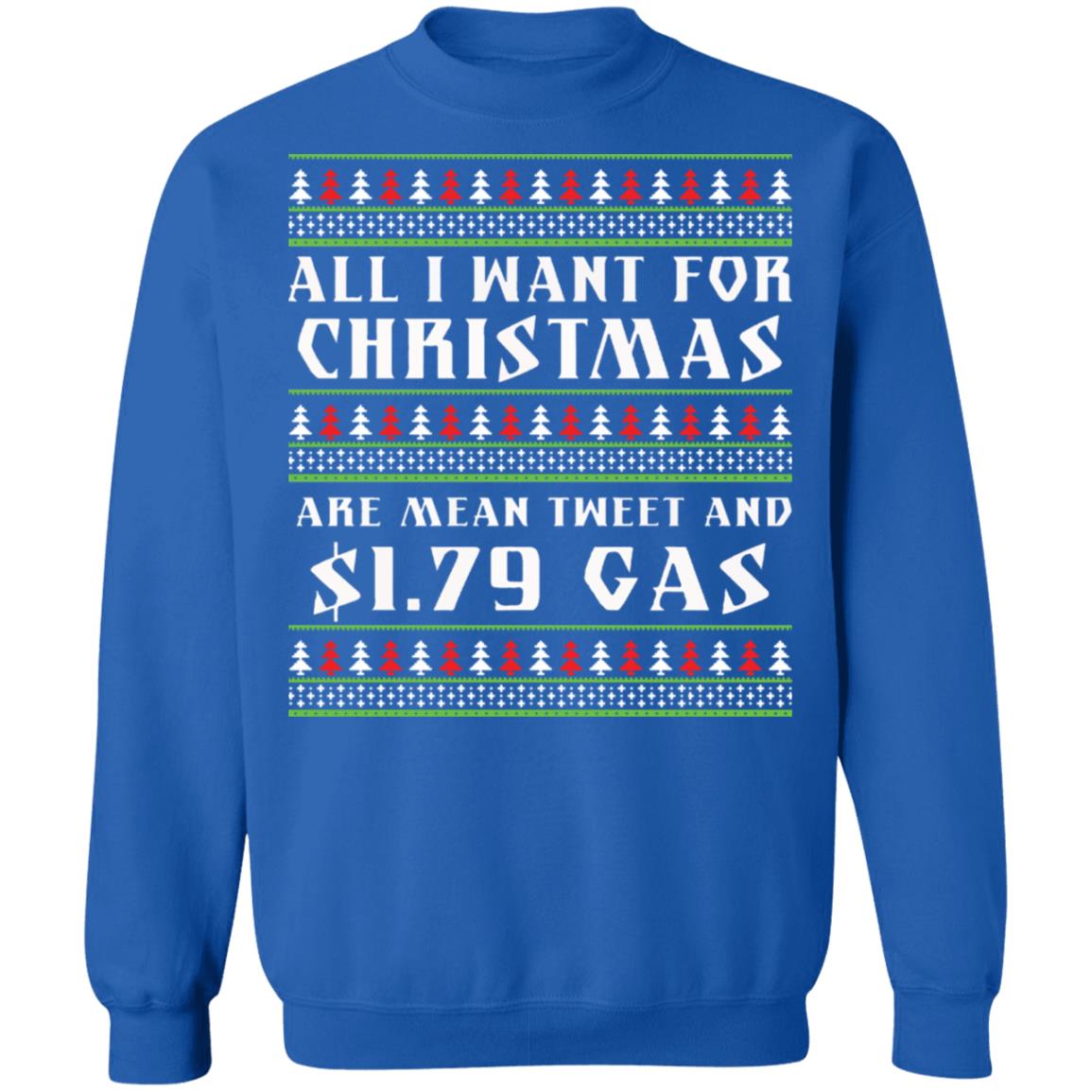 All I want for Christmas are mean tweet and $1.79 gas Christmas Sweater - Holiday Gift product image 2