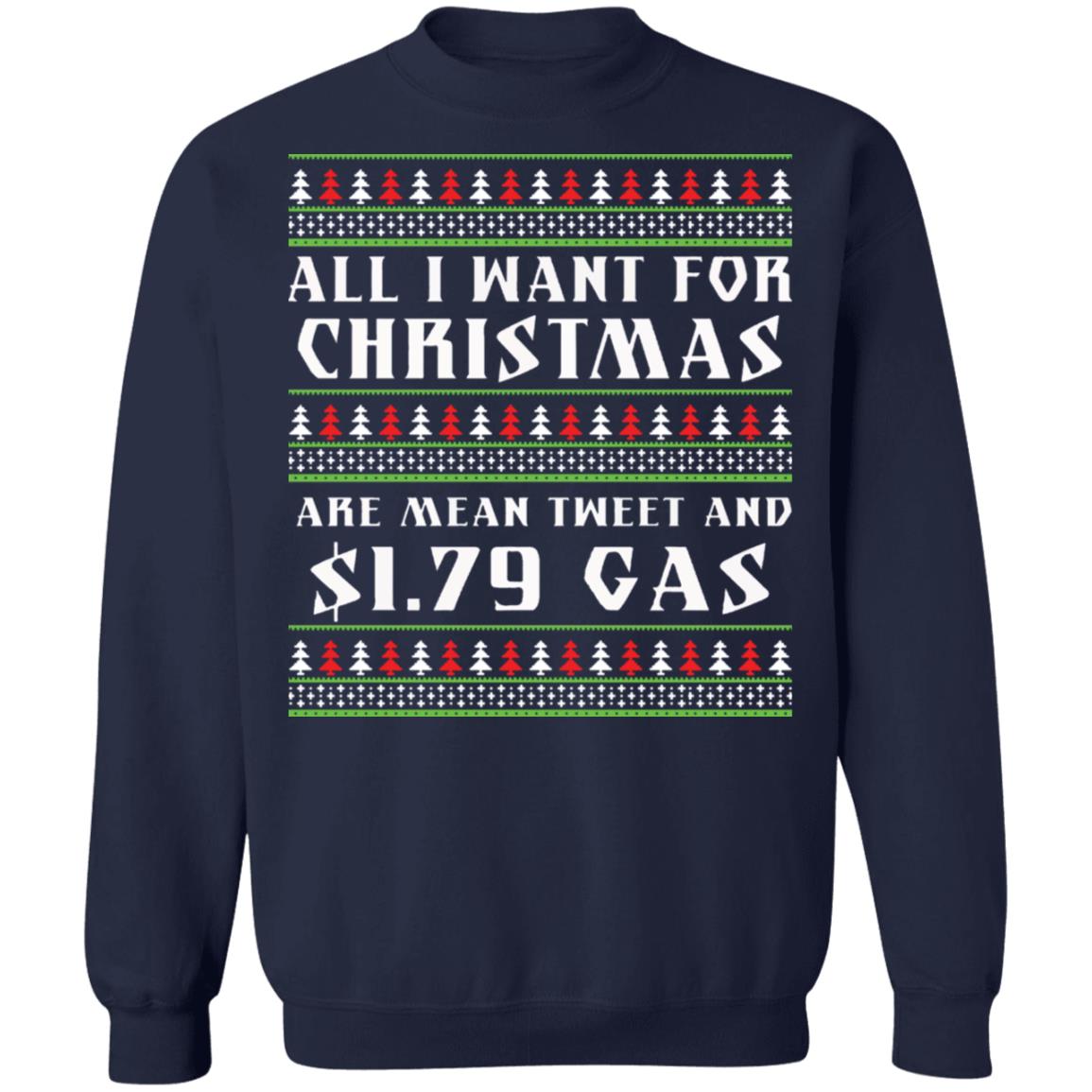 All I want for Christmas are mean tweet and $1.79 gas Christmas Sweater - Holiday Gift product image 4