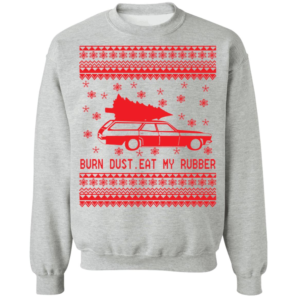 Burn dust eat my rubber Christmas Sweater - Holiday Gift product image 2