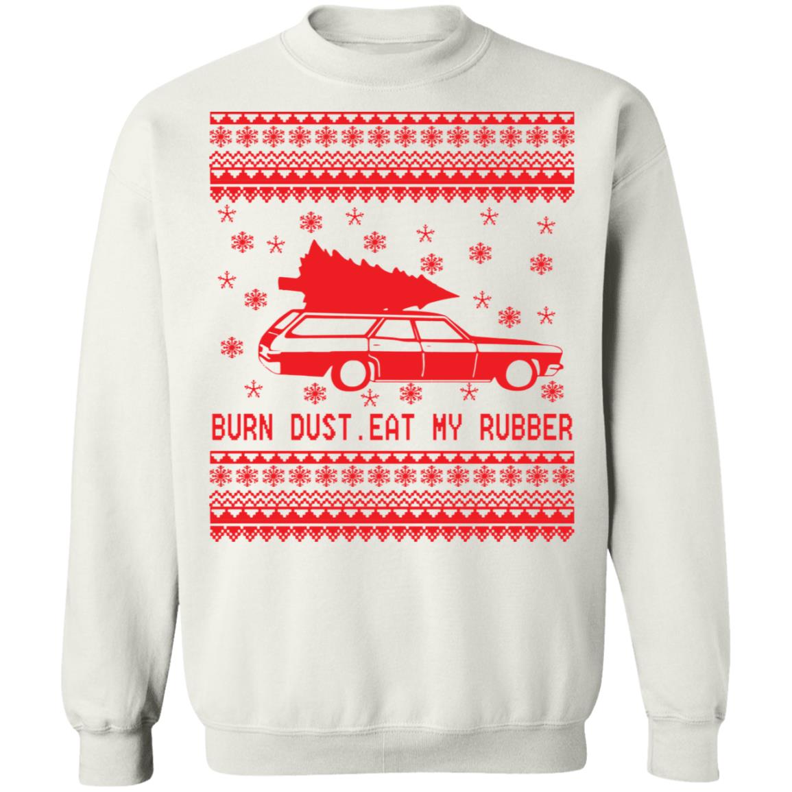 Burn dust eat my rubber Christmas Sweater - Holiday Gift product image 4