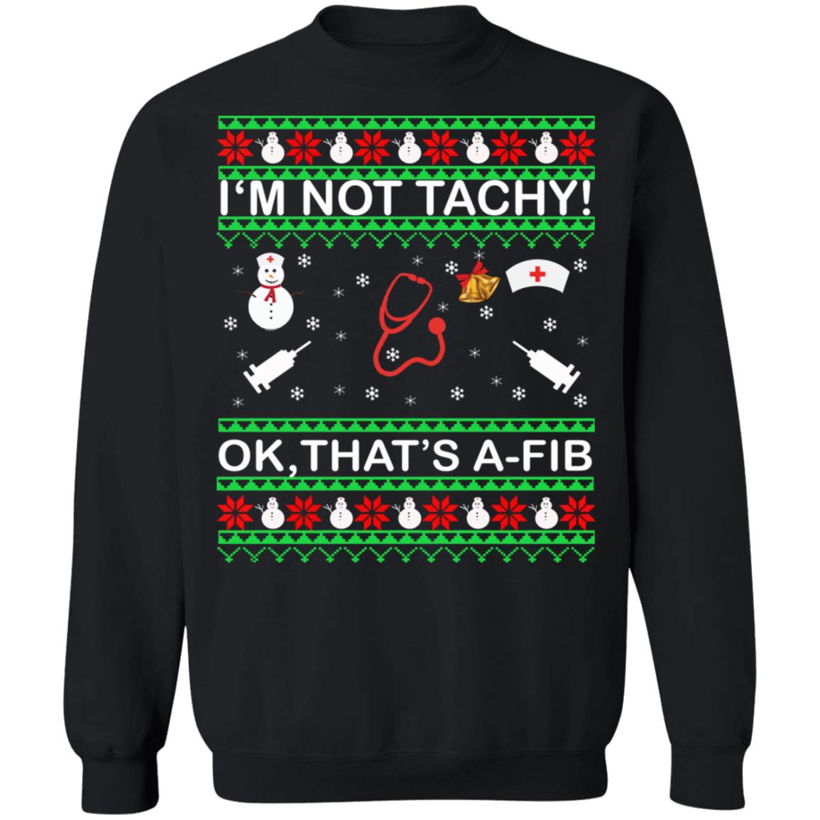 I’m not tachy ok that’s a fib Christmas Sweater - Holiday Gift product image 2
