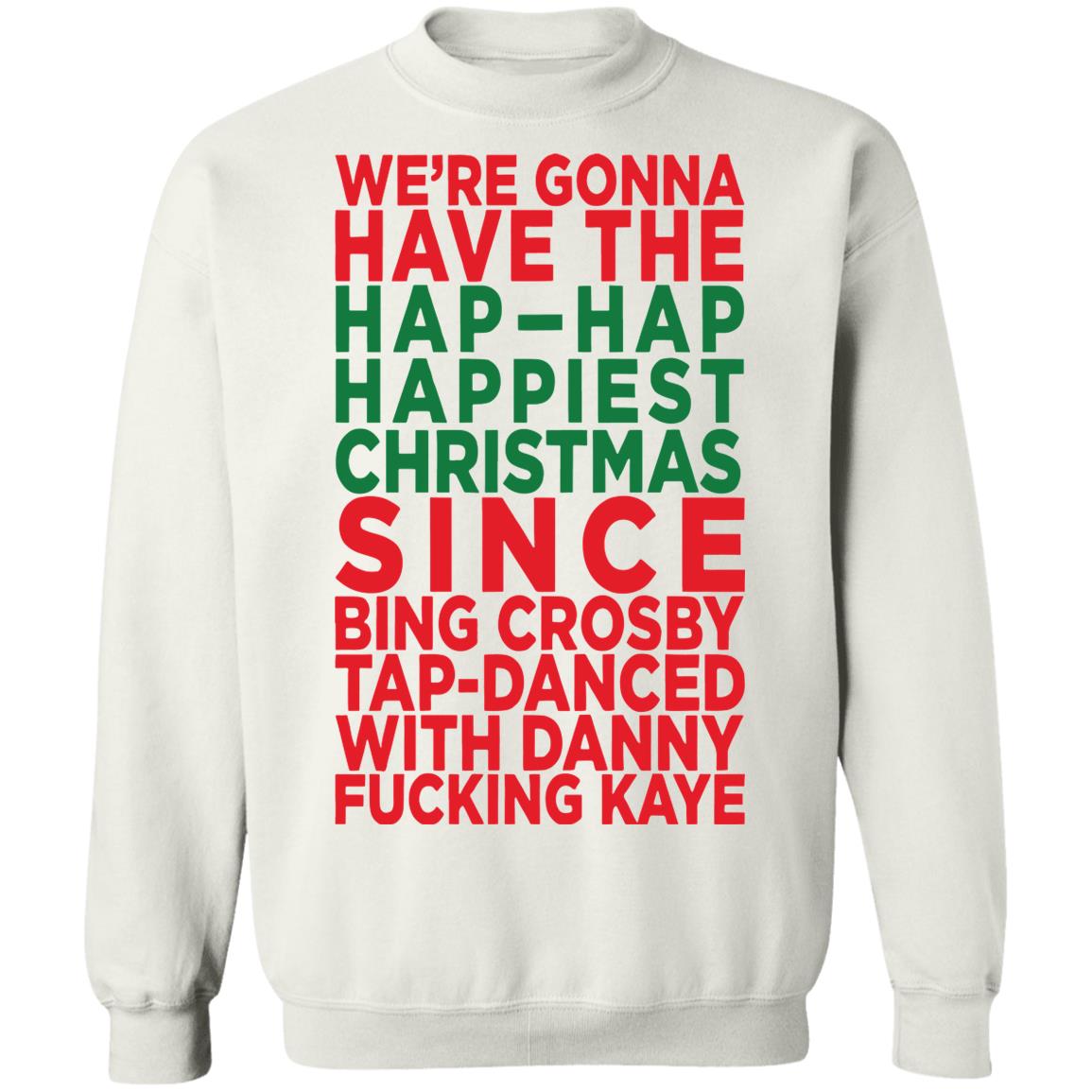 We’re gonna have the hap happiest Christmas Sweater - Holiday Gift product image 3