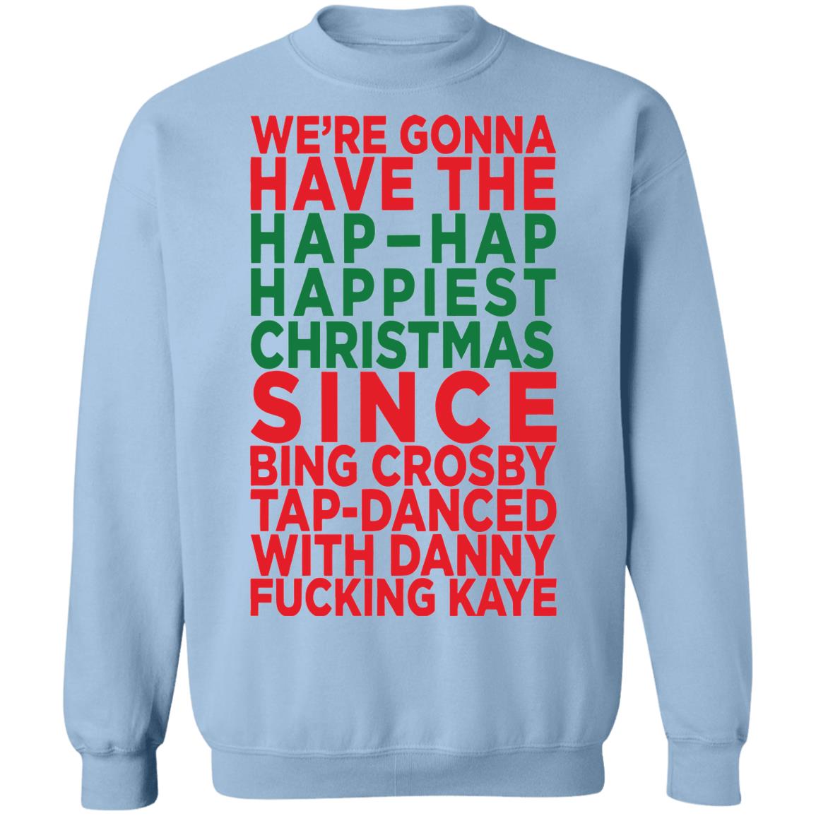 We’re gonna have the hap happiest Christmas Sweater - Holiday Gift product image 4