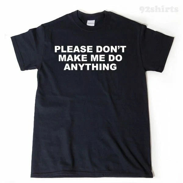 Please, Don't Make Me Do Anything Funny Lazy Attitude - Adult & Kids T-Shirts, Sweatshirts & Hoodies apparel design preview 1