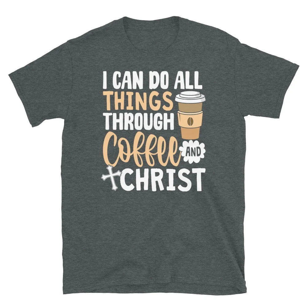 I Can Do All Things Through Coffee and Christ - Adult & Kids T-Shirts, Sweatshirts & Hoodies apparel design preview 1