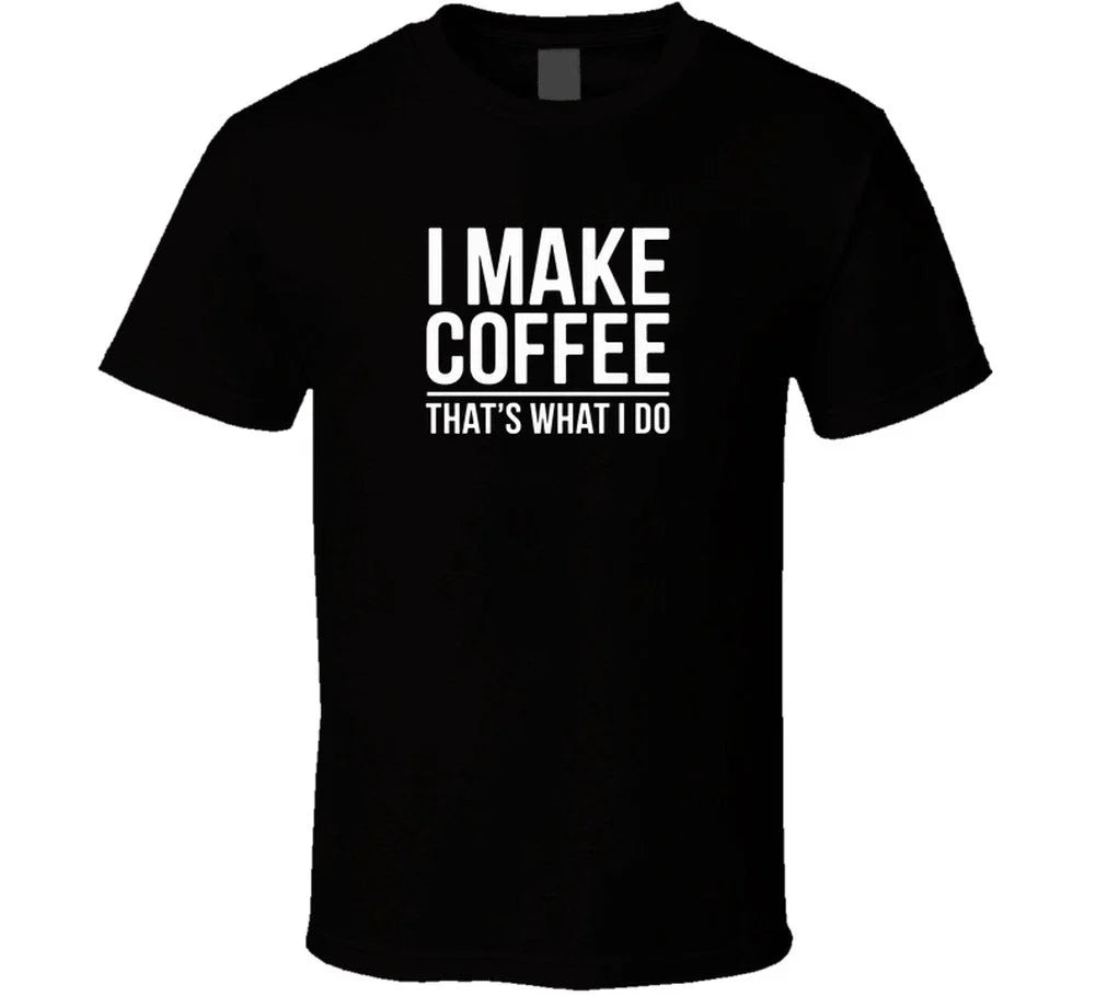 I Make Coffee That S What Do Exact T - Adult & Kids T-Shirts, Sweatshirts & Hoodies apparel design preview 1
