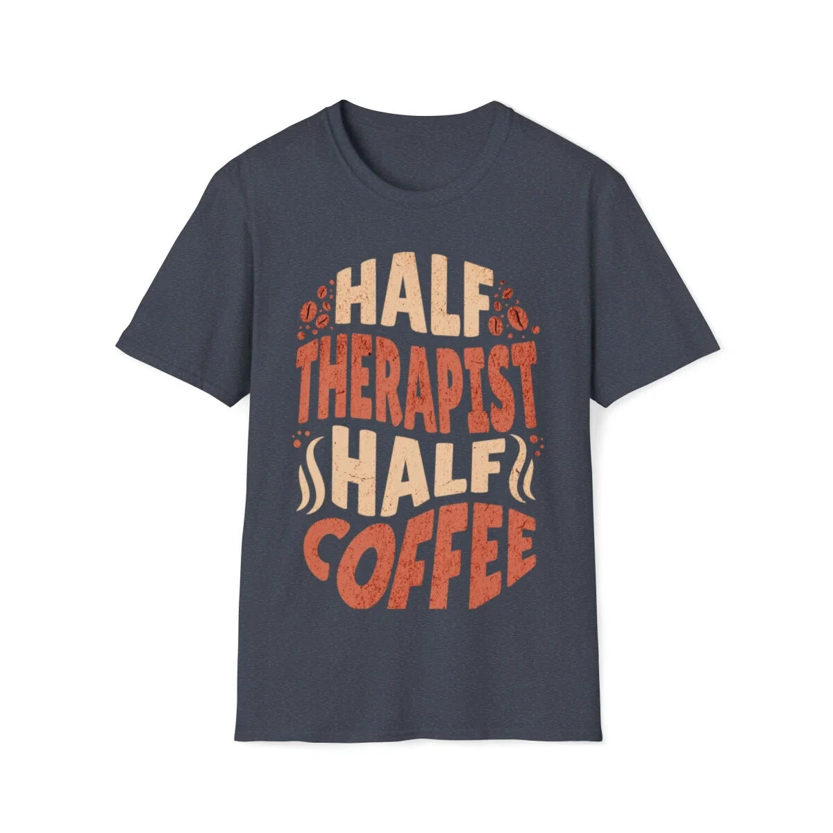 Half Therapist Coffee Unisex Softstyle - Adult & Kids T-Shirts, Sweatshirts & Hoodies apparel design preview 1