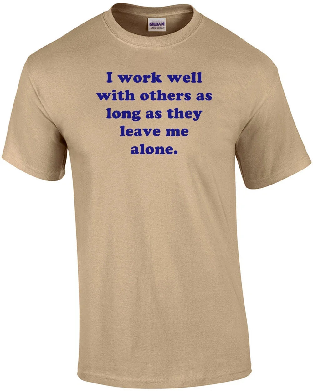 I Work Well With Others As Long They Leave Me Alone. - Adult & Kids T-Shirts, Sweatshirts & Hoodies apparel design preview 1