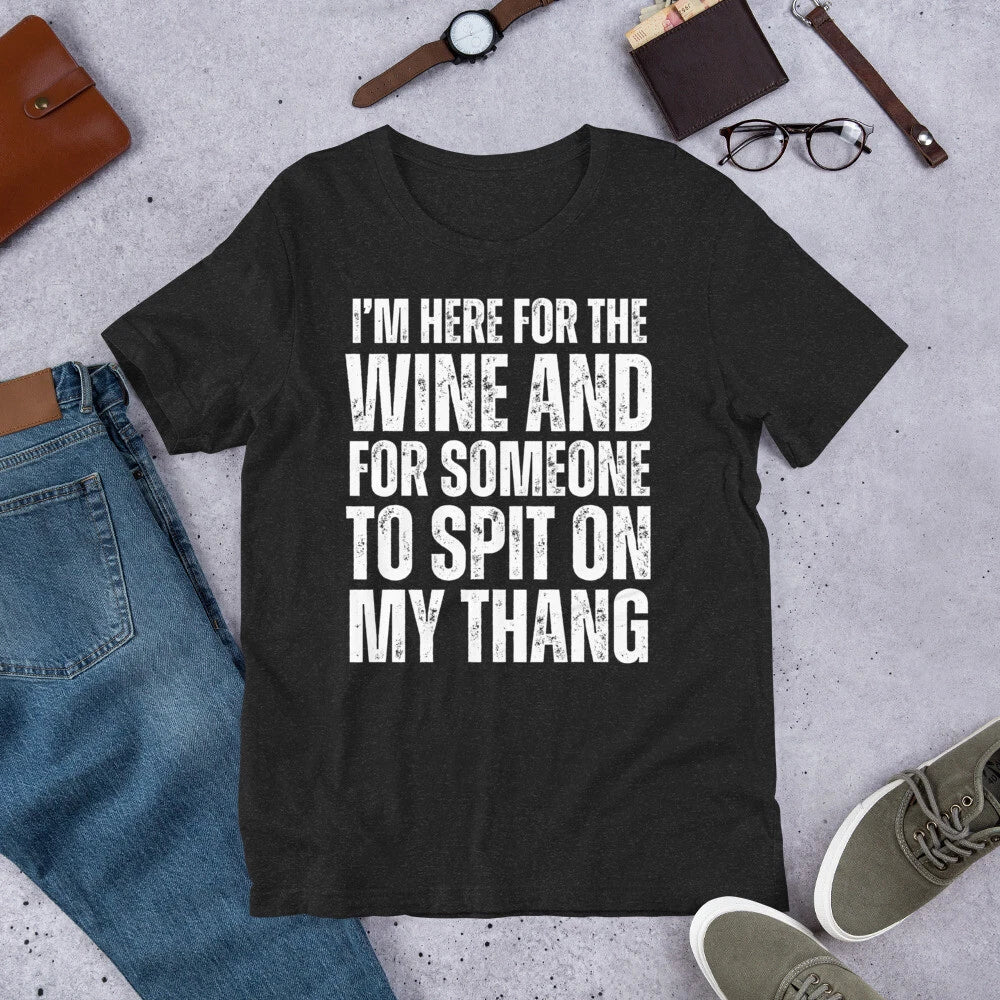 I'm Here for the Wine and Someone To Spit Sexual - Adult & Kids T-Shirts, Sweatshirts & Hoodies apparel design preview 1