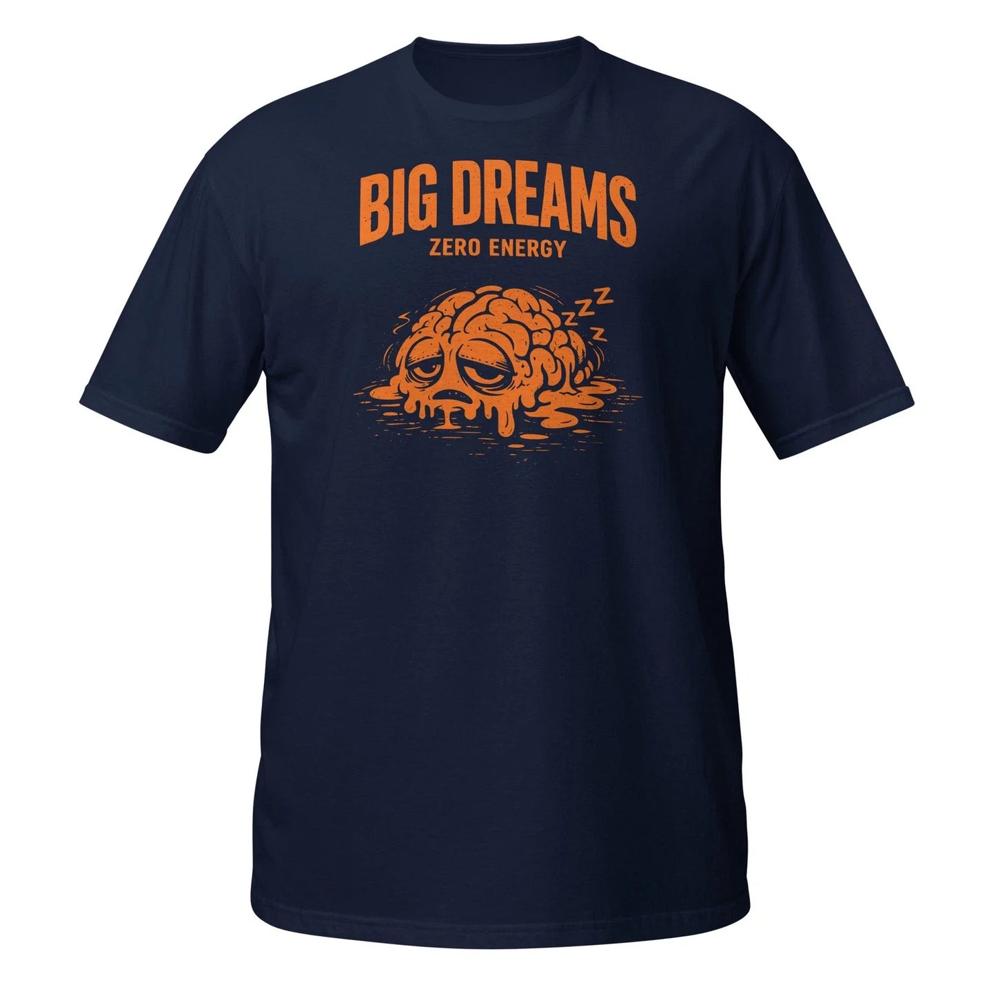 Big Dreams Zero Energy Funny Sleeping Brain - Adult & Kids T-Shirts, Sweatshirts & Hoodies apparel design preview 1