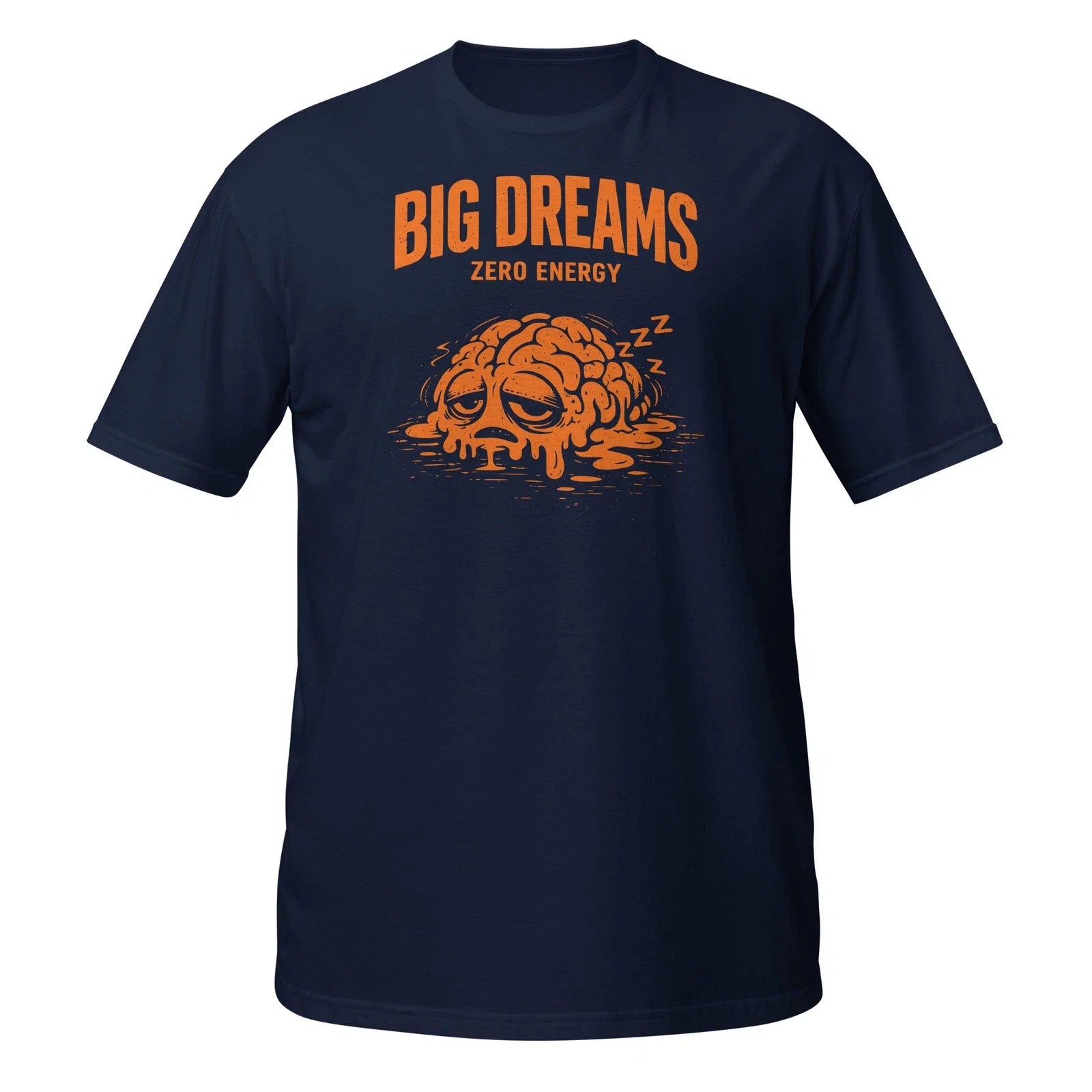 Big Dreams Zero Energy Funny Sleeping Brain - Adult & Kids T-Shirts, Sweatshirts & Hoodies apparel design preview 1