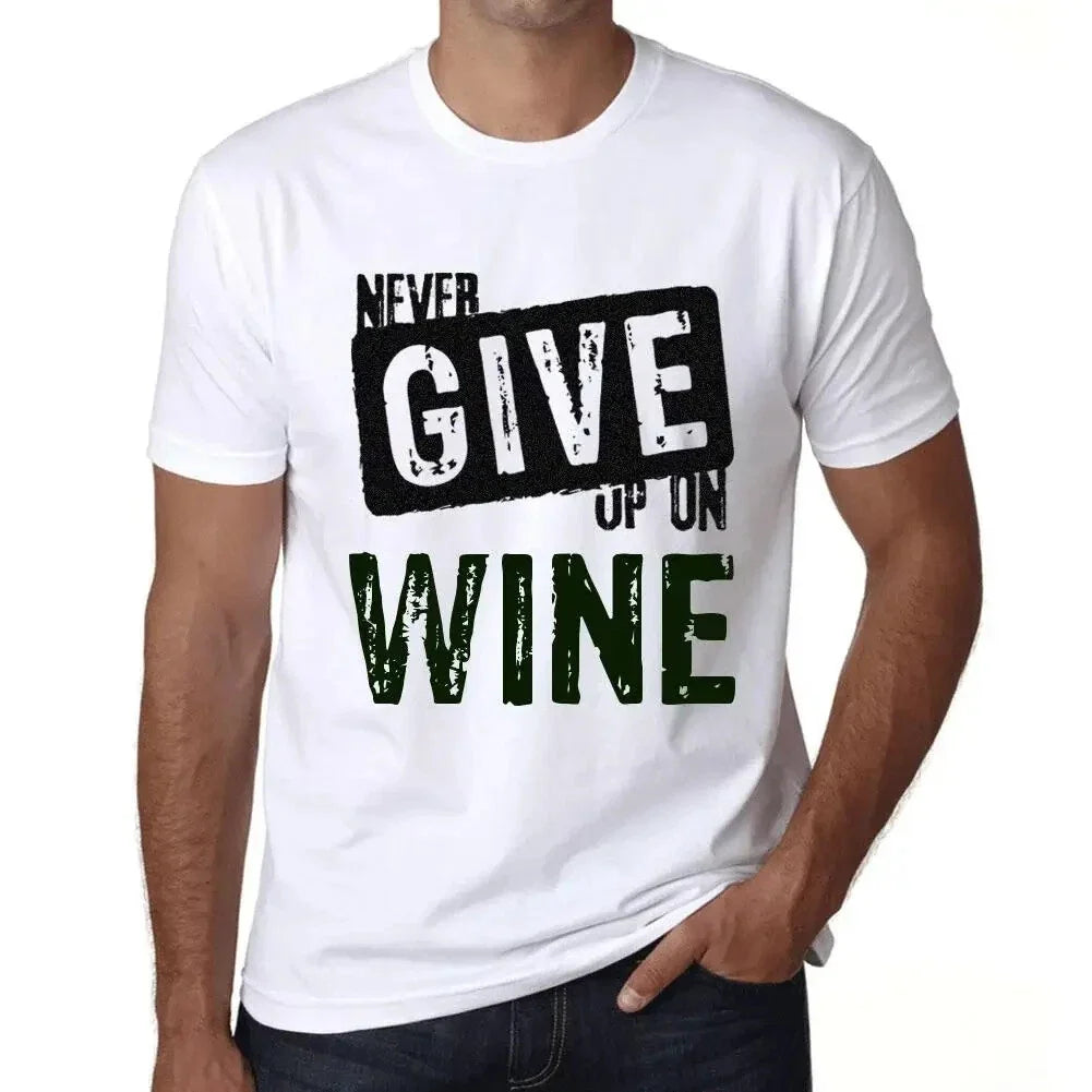 Men's Graphic Never Give Up On Wine - Adult & Kids T-Shirts, Sweatshirts & Hoodies apparel design preview 1