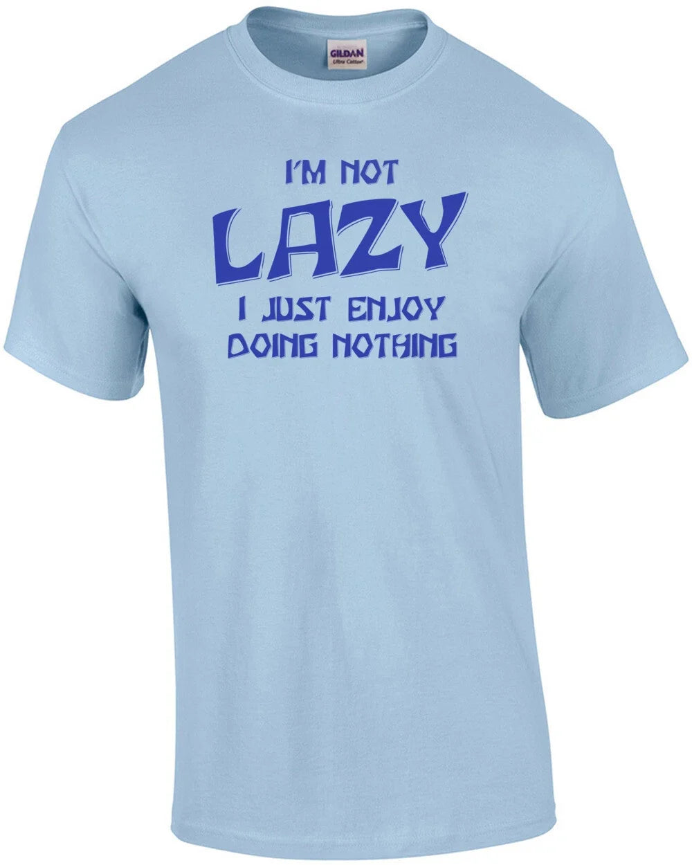I'm Not Lazy... I Enjoy Doing Nothing! - Adult & Kids T-Shirts, Sweatshirts & Hoodies apparel design preview 1