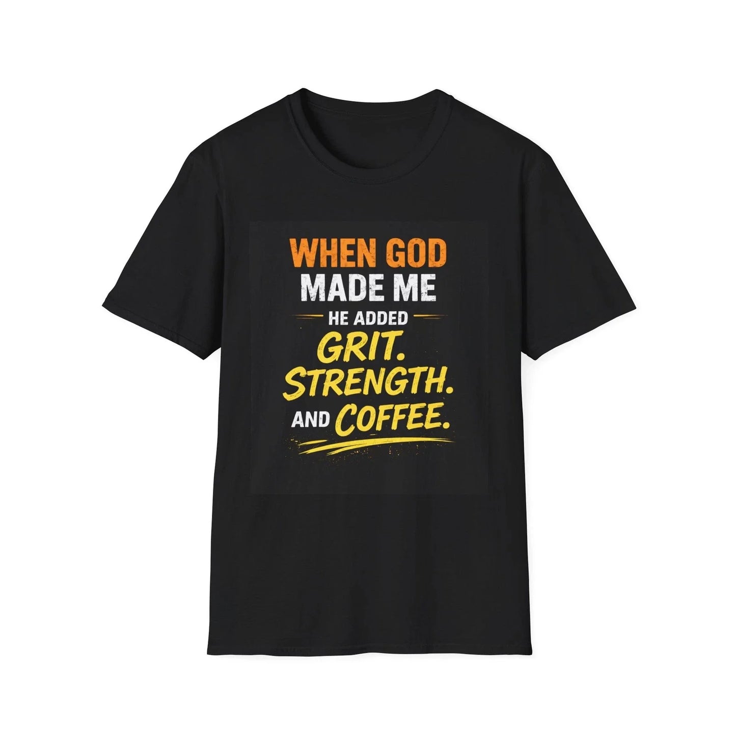 When God Made Me He Added Grit Strength and Coffee - Adult & Kids T-Shirts, Sweatshirts & Hoodies apparel design preview 1