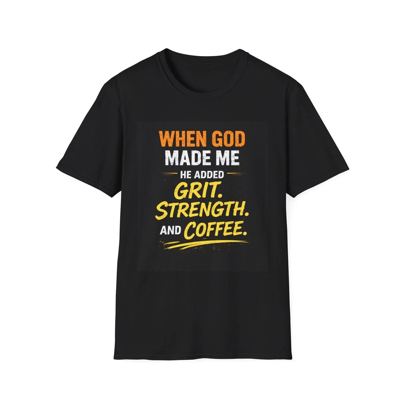 When God Made Me He Added Grit Strength and Coffee - Adult & Kids T-Shirts, Sweatshirts & Hoodies apparel design preview 1
