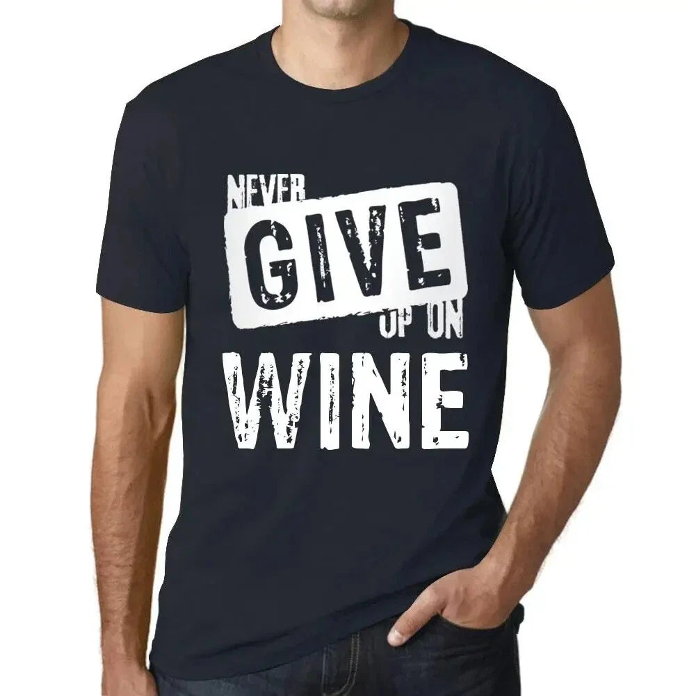 Men's Never Give Up Wine On Print - Adult & Kids T-Shirts, Sweatshirts & Hoodies apparel design preview 1