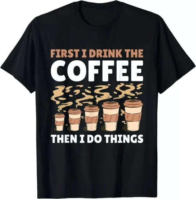 First I drink the Coffee then do things with S-3XL - Adult & Kids T-Shirts, Sweatshirts & Hoodies apparel design preview 1