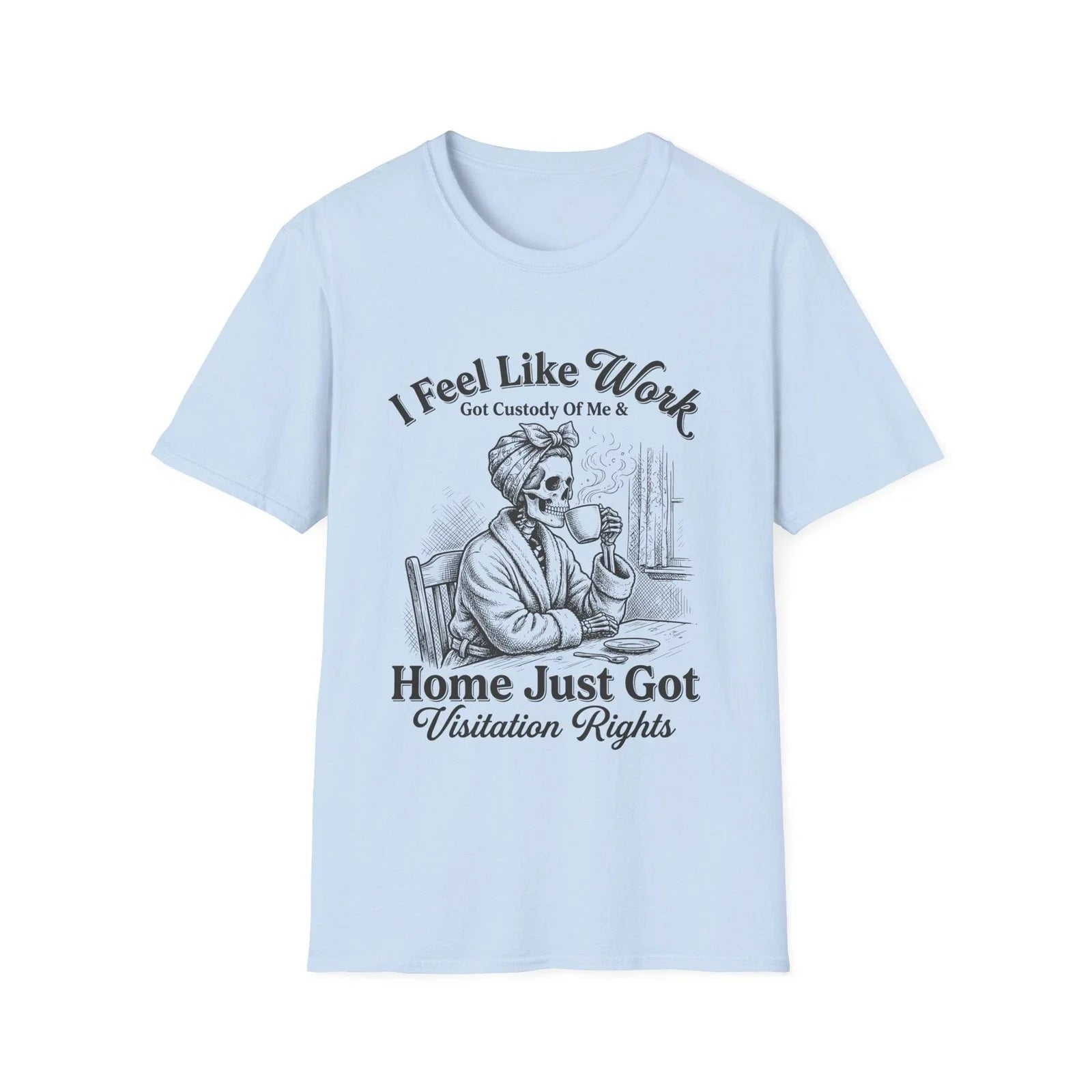 I Feel Like Work Skull Lady with Wine Home Just Got - Adult & Kids T-Shirts, Sweatshirts & Hoodies apparel design preview 1