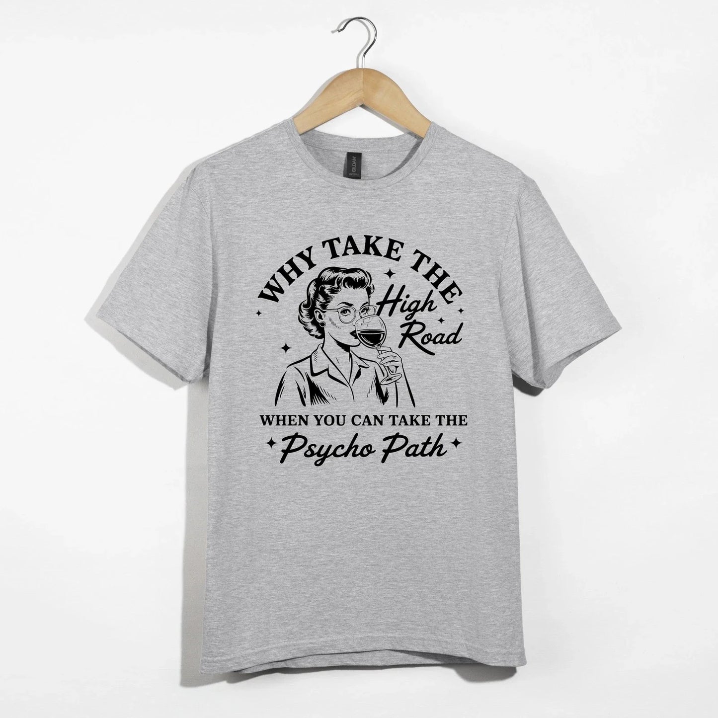 Why Take High Road Funny Wine Psycho Path Sarcastic - Adult & Kids T-Shirts, Sweatshirts & Hoodies apparel design preview 1