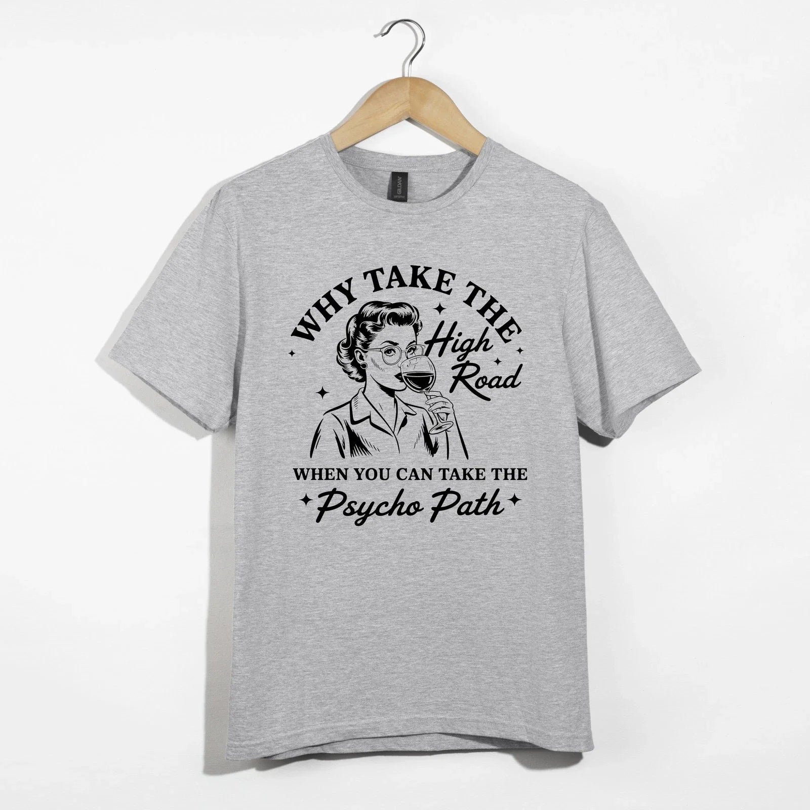 Why Take High Road Funny Wine Psycho Path Sarcastic - Adult & Kids T-Shirts, Sweatshirts & Hoodies apparel design preview 1
