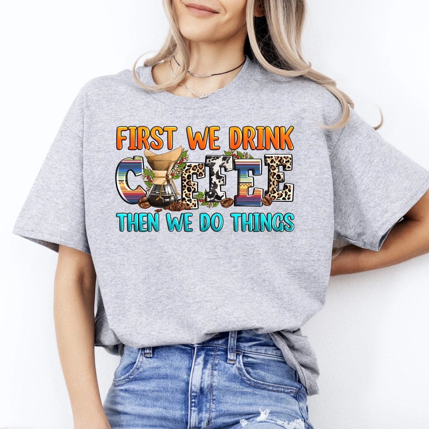 First we drink coffee then do things gift San - Adult & Kids T-Shirts, Sweatshirts & Hoodies apparel design preview 1