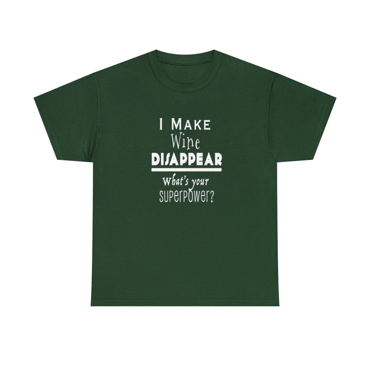 I Make Wine Disappear, What's Your Superpower? - Adult & Kids T-Shirts, Sweatshirts & Hoodies apparel design preview 1