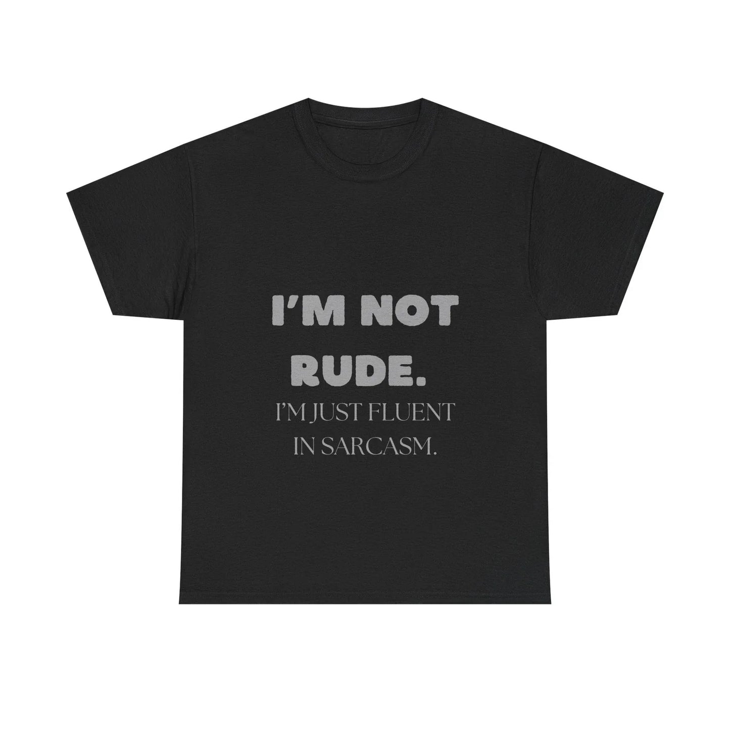 I'm Not Rude Sarcastic Funny Quote Fluent in Sarcasm - Adult & Kids T-Shirts, Sweatshirts & Hoodies apparel design preview 1