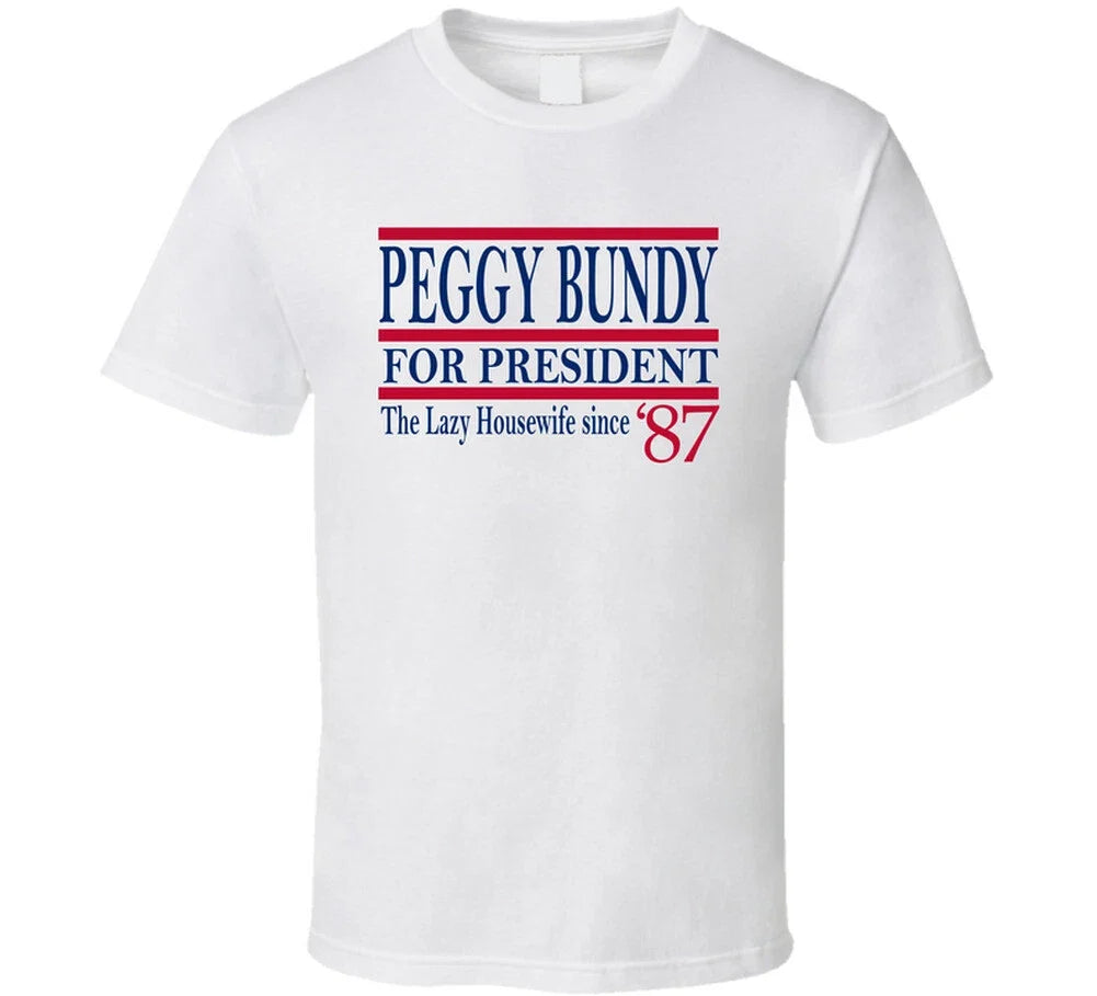Peggy Bundy For President The Lazy Housewife Since - Adult & Kids T-Shirts, Sweatshirts & Hoodies apparel design preview 1