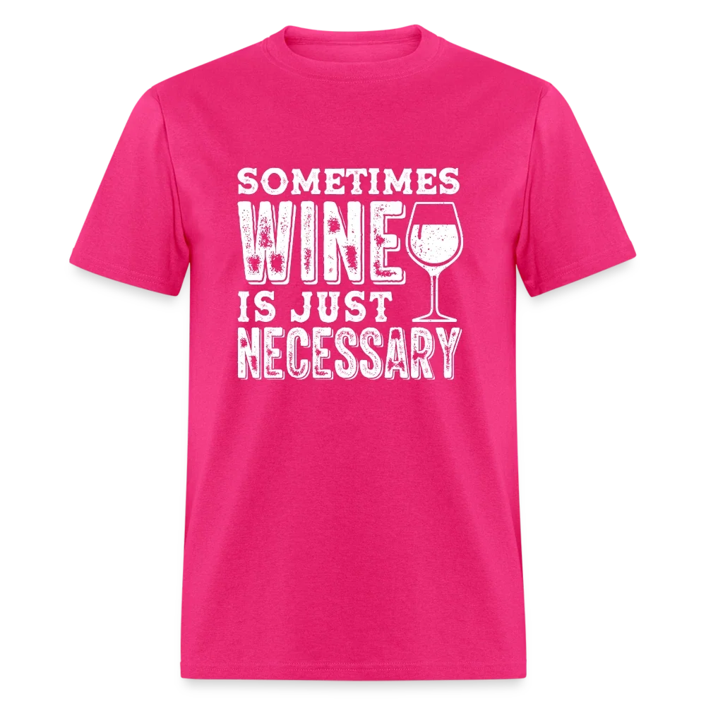 Sometimes Wine Is Just Necessary - Adult & Kids T-Shirts, Sweatshirts & Hoodies apparel design preview 1