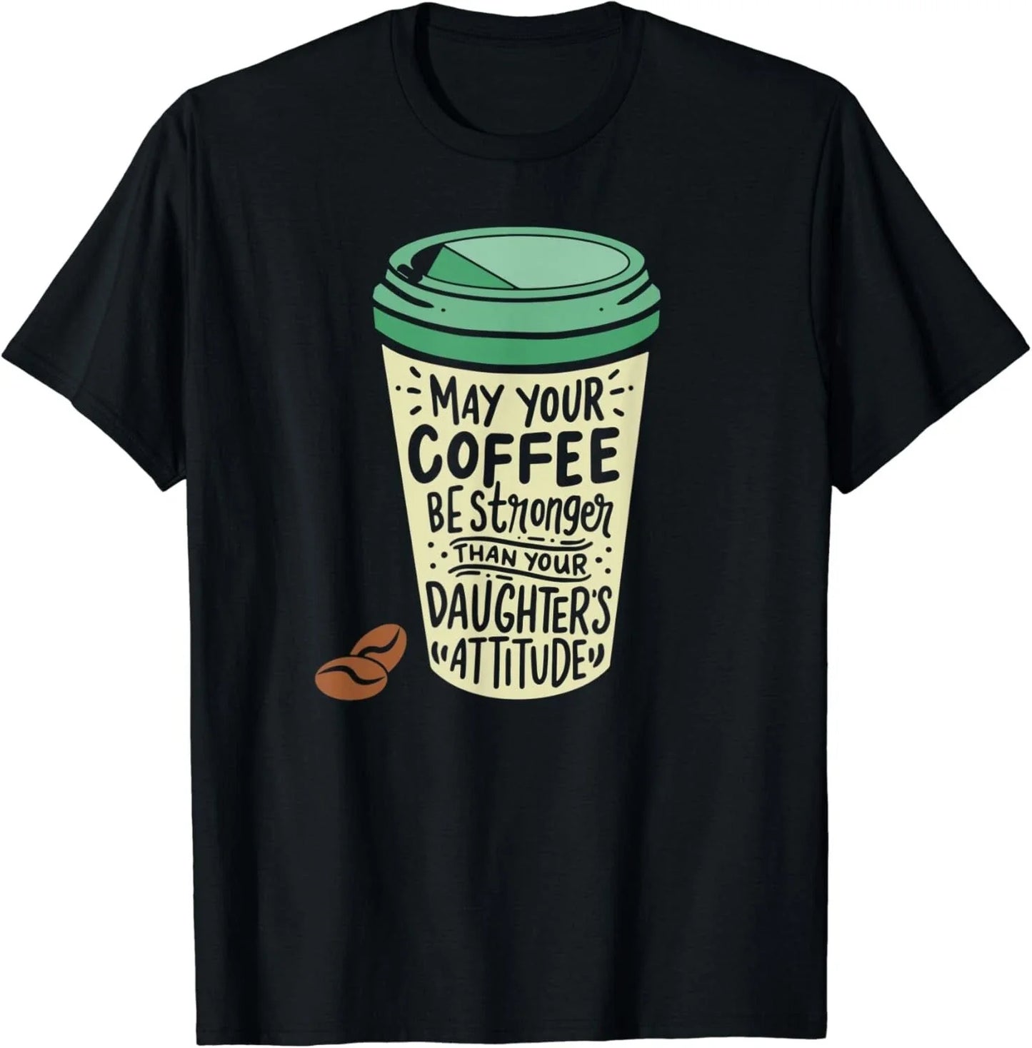 May Your Coffee Be Stronger Than Daughter's Attitude - Adult & Kids T-Shirts, Sweatshirts & Hoodies apparel design preview 1