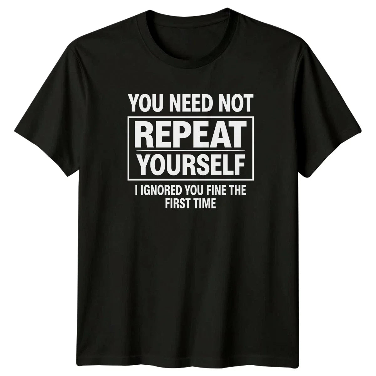 You Need Not Repeat Yourself Office Sarcasm Humor - Adult & Kids T-Shirts, Sweatshirts & Hoodies apparel design preview 1