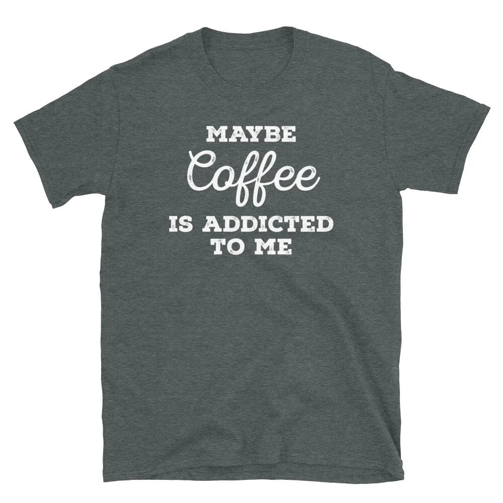 Maybe Coffee Is Addicted to Me Barista Caffeine - Adult & Kids T-Shirts, Sweatshirts & Hoodies apparel design preview 1