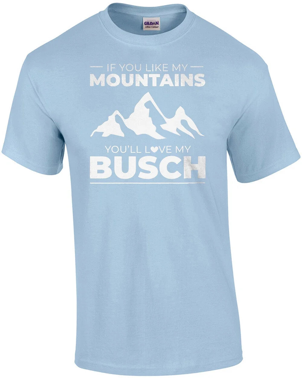If you like my mountains you're love Busch funny beer - Adult & Kids T-Shirts, Sweatshirts & Hoodies apparel design preview 1