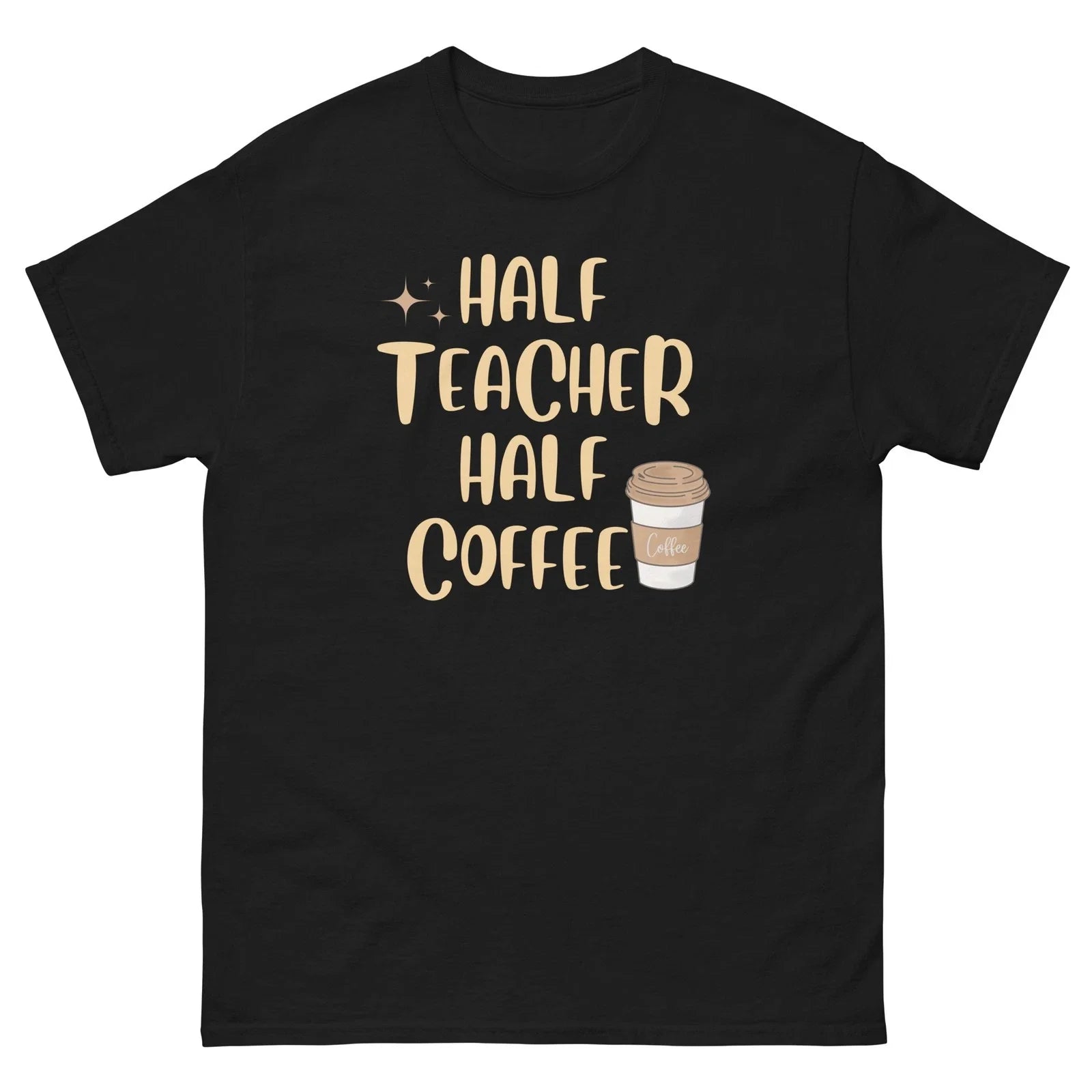 Funny Teacher Coffee Half Gift - Adult & Kids T-Shirts, Sweatshirts & Hoodies apparel design preview 1