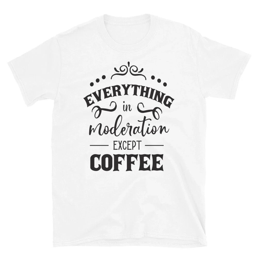 Everything in Moderation Coffee Lover Family Love - Adult & Kids T-Shirts, Sweatshirts & Hoodies apparel design preview 1