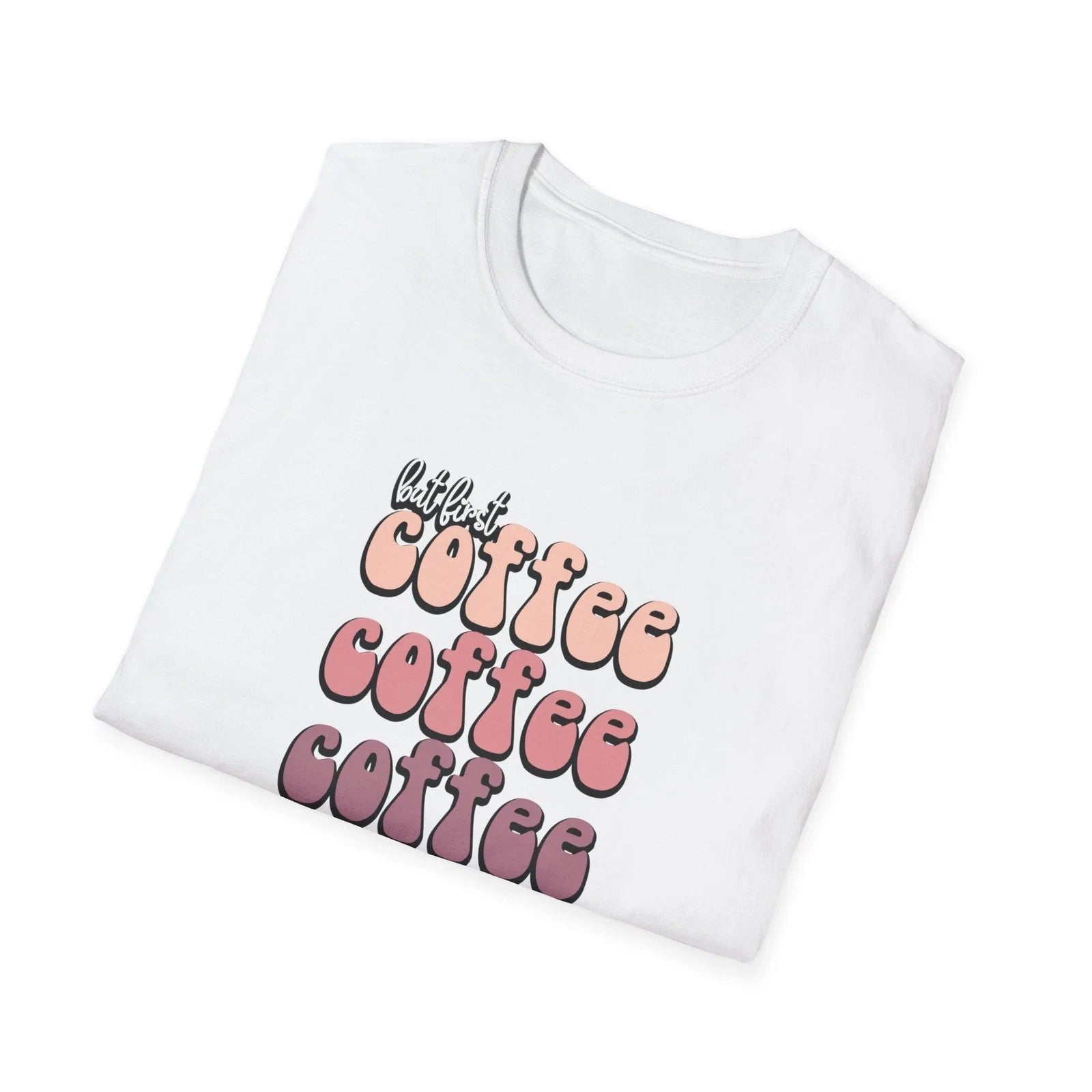 But first coffee Unisex Softstyle - Adult & Kids T-Shirts, Sweatshirts & Hoodies apparel design preview 1