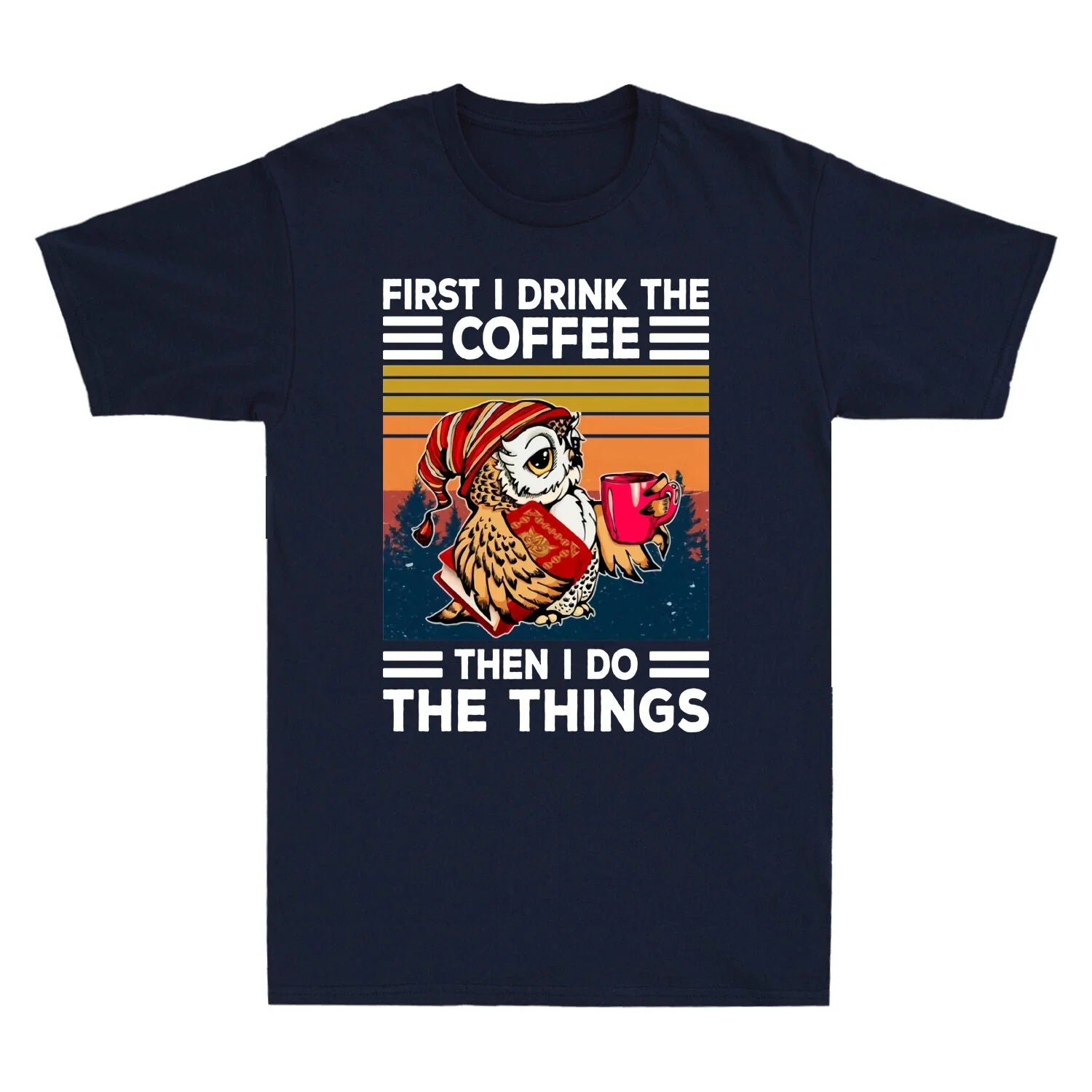 Owl First I Drink The Coffee Then Do Things Vintage - Adult & Kids T-Shirts, Sweatshirts & Hoodies apparel design preview 1