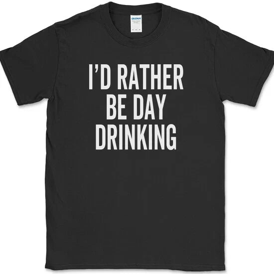 I'd Rather Be Day Drinking Funny Get Drunk Beer - Adult & Kids T-Shirts, Sweatshirts & Hoodies apparel design preview 1