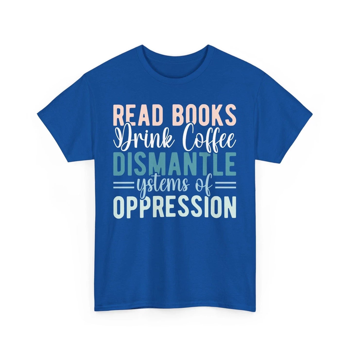 Coffee Read Books Drink Dismantle Systems of - Adult & Kids T-Shirts, Sweatshirts & Hoodies apparel design preview 1