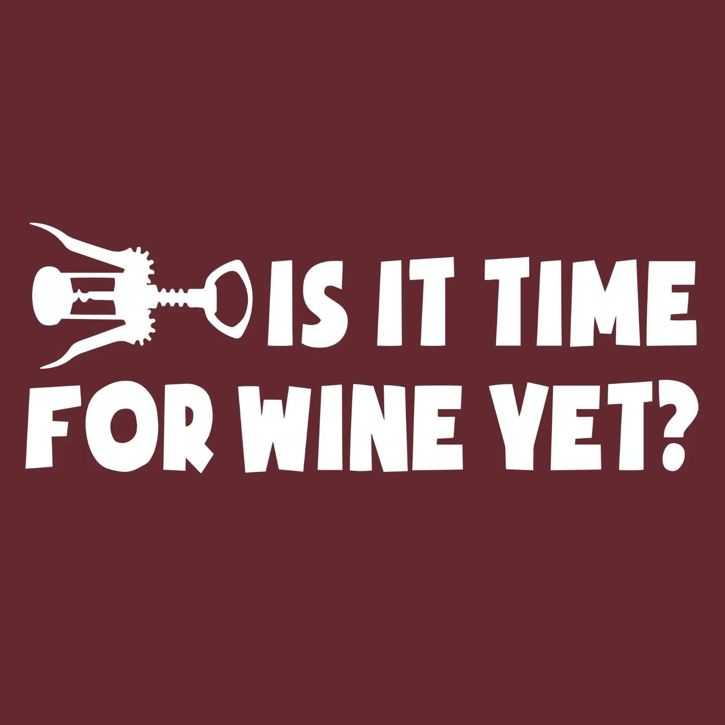 Is It Time For Wine Yet Funny Lover Gift Key Graphic - Adult & Kids T-Shirts, Sweatshirts & Hoodies apparel design preview 1