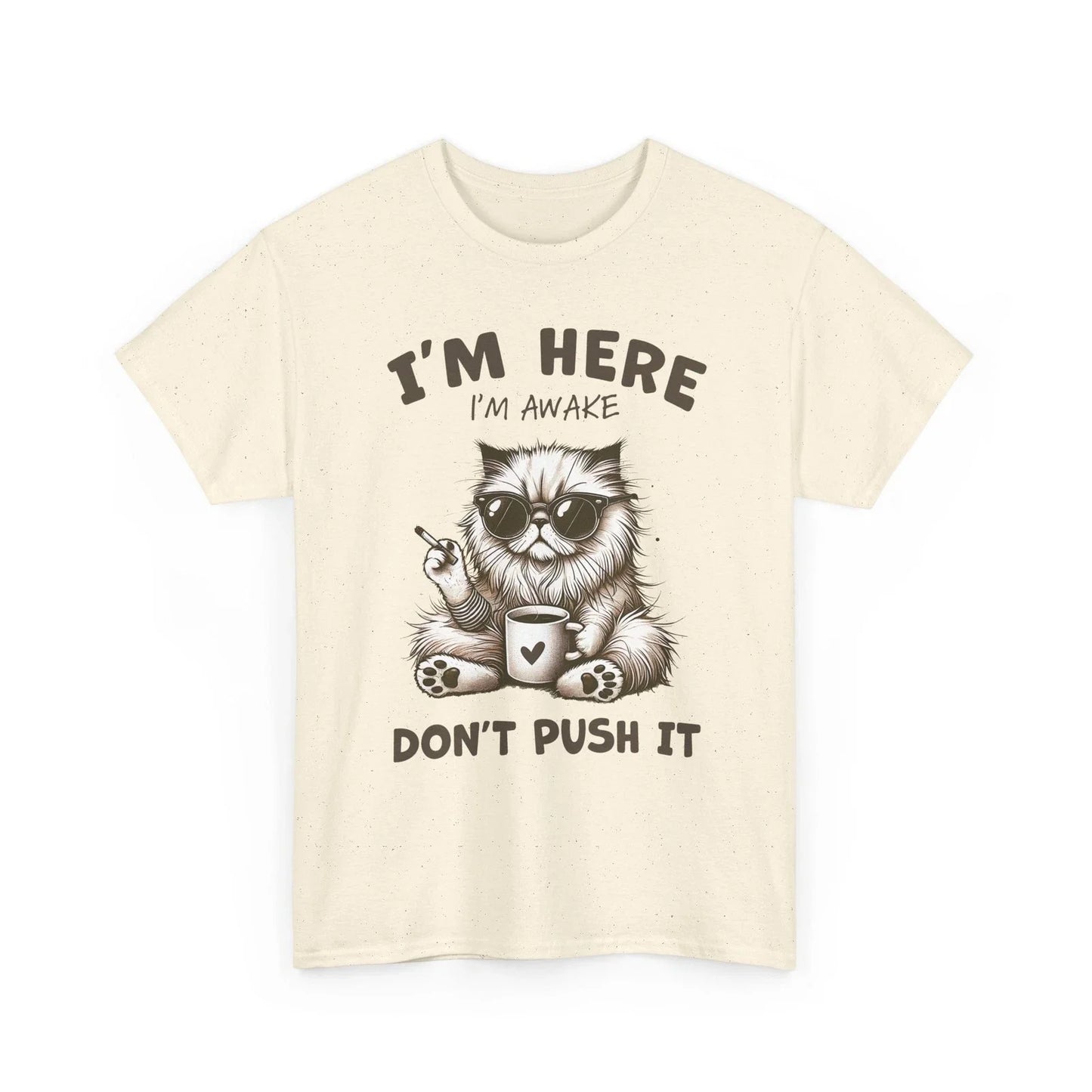 Funny Cat I'm Here Awake Don't Push It Sarcastic - Adult & Kids T-Shirts, Sweatshirts & Hoodies apparel design preview 1