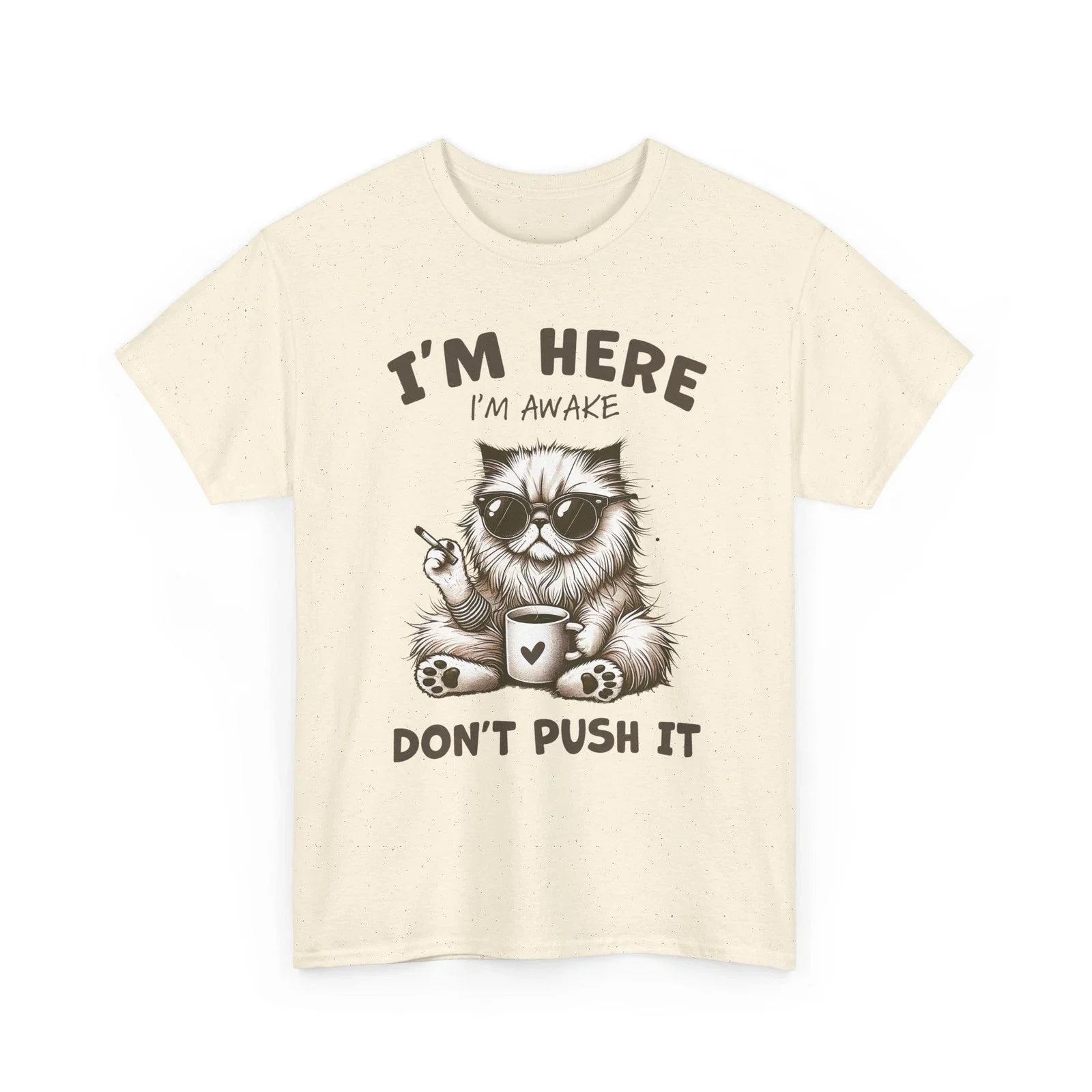 Funny Cat I'm Here Awake Don't Push It Sarcastic - Adult & Kids T-Shirts, Sweatshirts & Hoodies apparel design preview 1