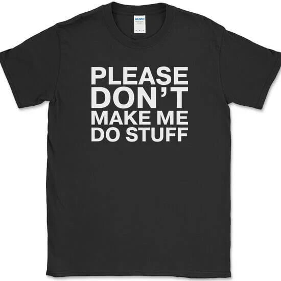 Please Dont Make Me Do Stuff Funny Lazy Humor Gift - Adult & Kids T-Shirts, Sweatshirts & Hoodies apparel design preview 1