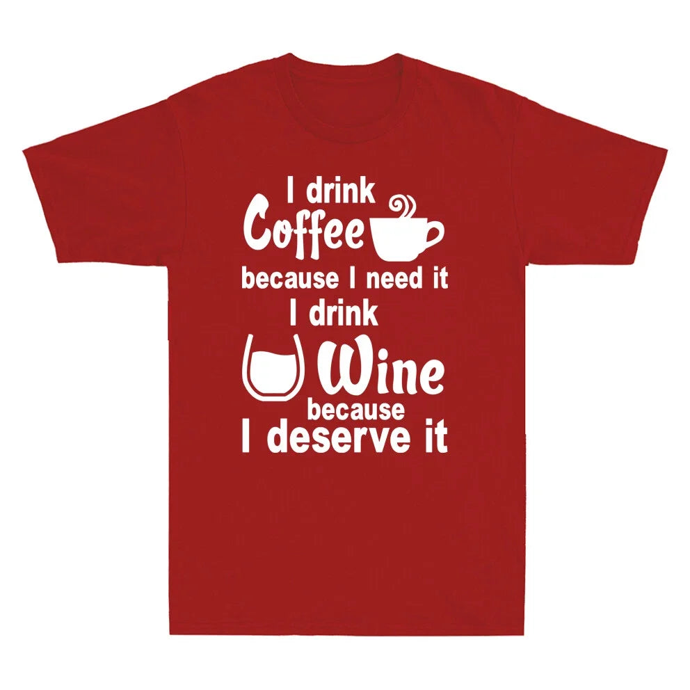 I Drink Coffee Because Need It Wine Deserve Men's - Adult & Kids T-Shirts, Sweatshirts & Hoodies apparel design preview 1