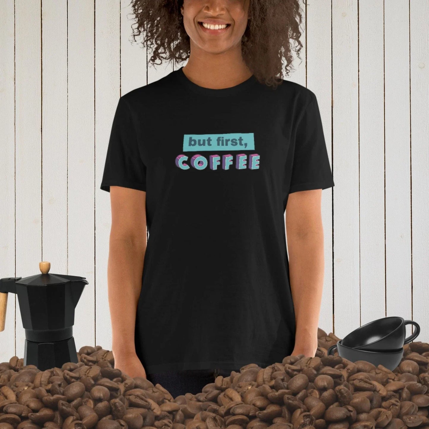 But FIRST, COFFEE... Short-Sleeve - Adult & Kids T-Shirts, Sweatshirts & Hoodies apparel design preview 1
