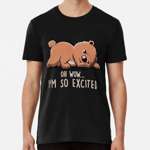 I�m So Excited Funny Lazy Bear Gift S-5XL Best - Adult & Kids T-Shirts, Sweatshirts & Hoodies apparel design preview 1