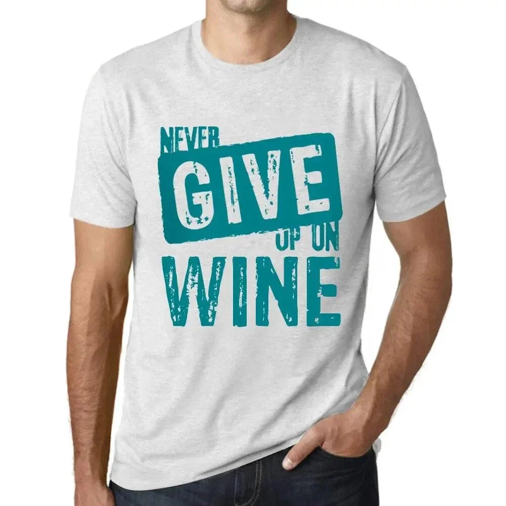 Men's Graphic Never Give Up On Wine Eco-Friendly - Adult & Kids T-Shirts, Sweatshirts & Hoodies apparel design preview 1