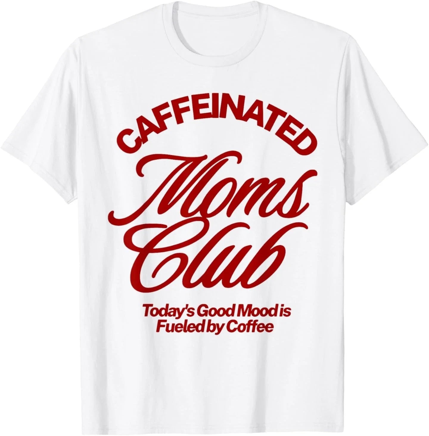 Caffeinated Moms Club Good Mood Fueled by Coffee - Adult & Kids T-Shirts, Sweatshirts & Hoodies apparel design preview 1