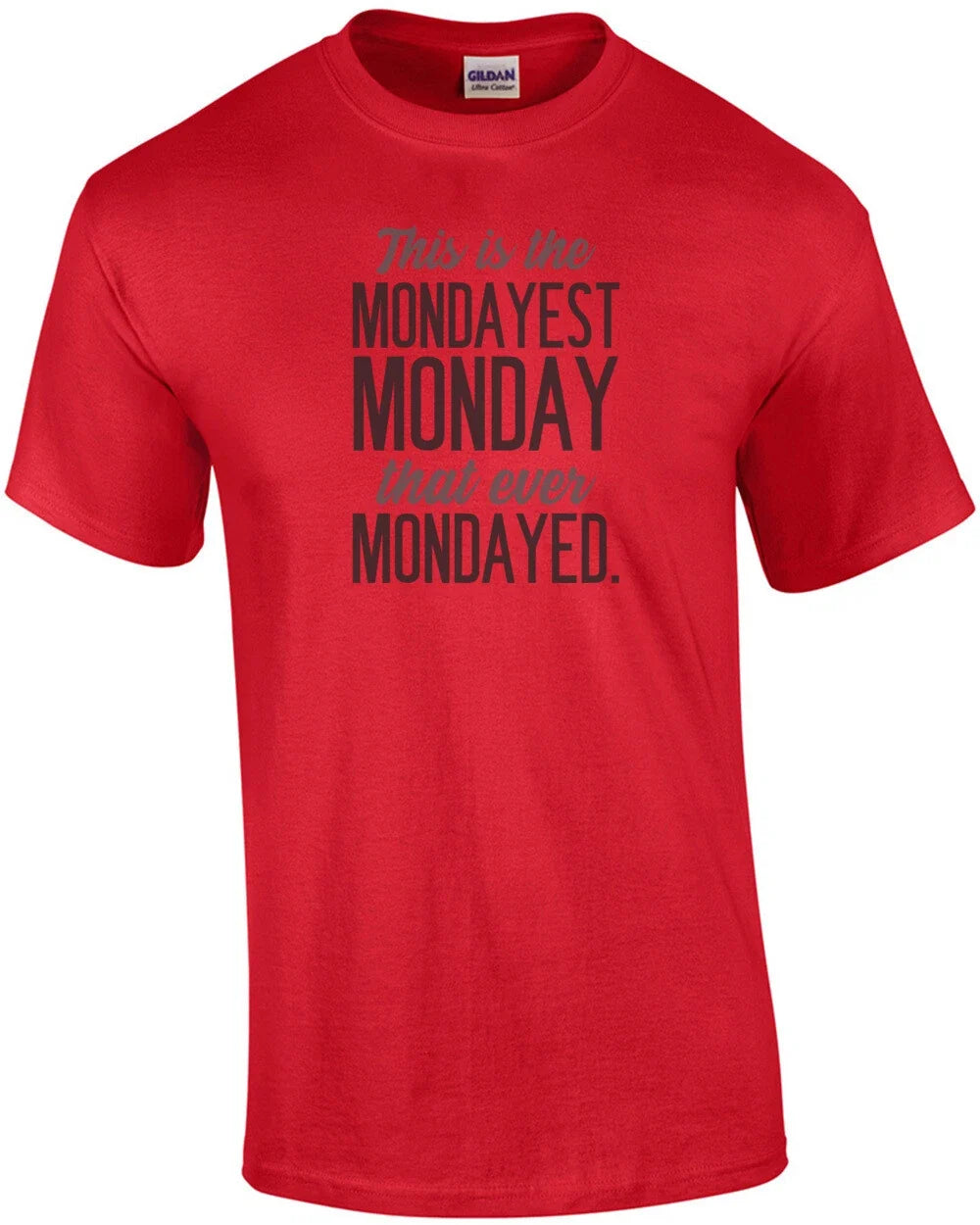 This is the mondayest Monday that ever Mondayed - Adult & Kids T-Shirts, Sweatshirts & Hoodies apparel design preview 1
