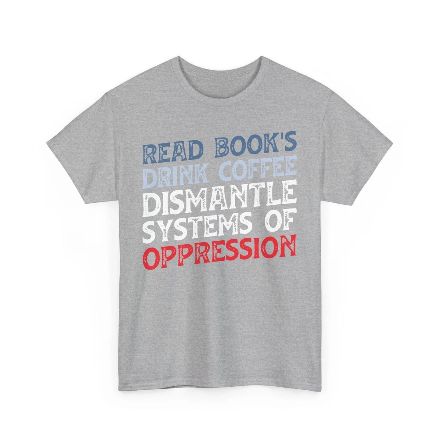 Coffee Read Books Drink Dismantle Systems of - Adult & Kids T-Shirts, Sweatshirts & Hoodies apparel design preview 1